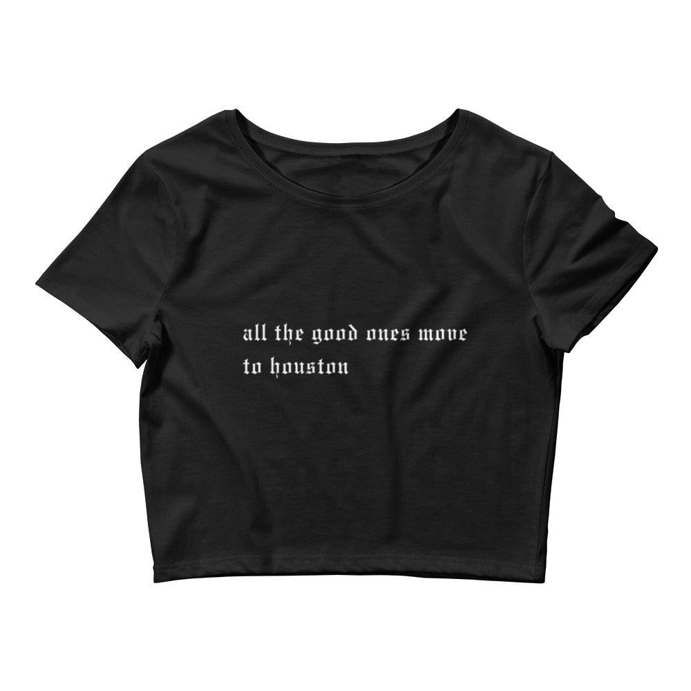 All the good ones move to Houston Crop Tee